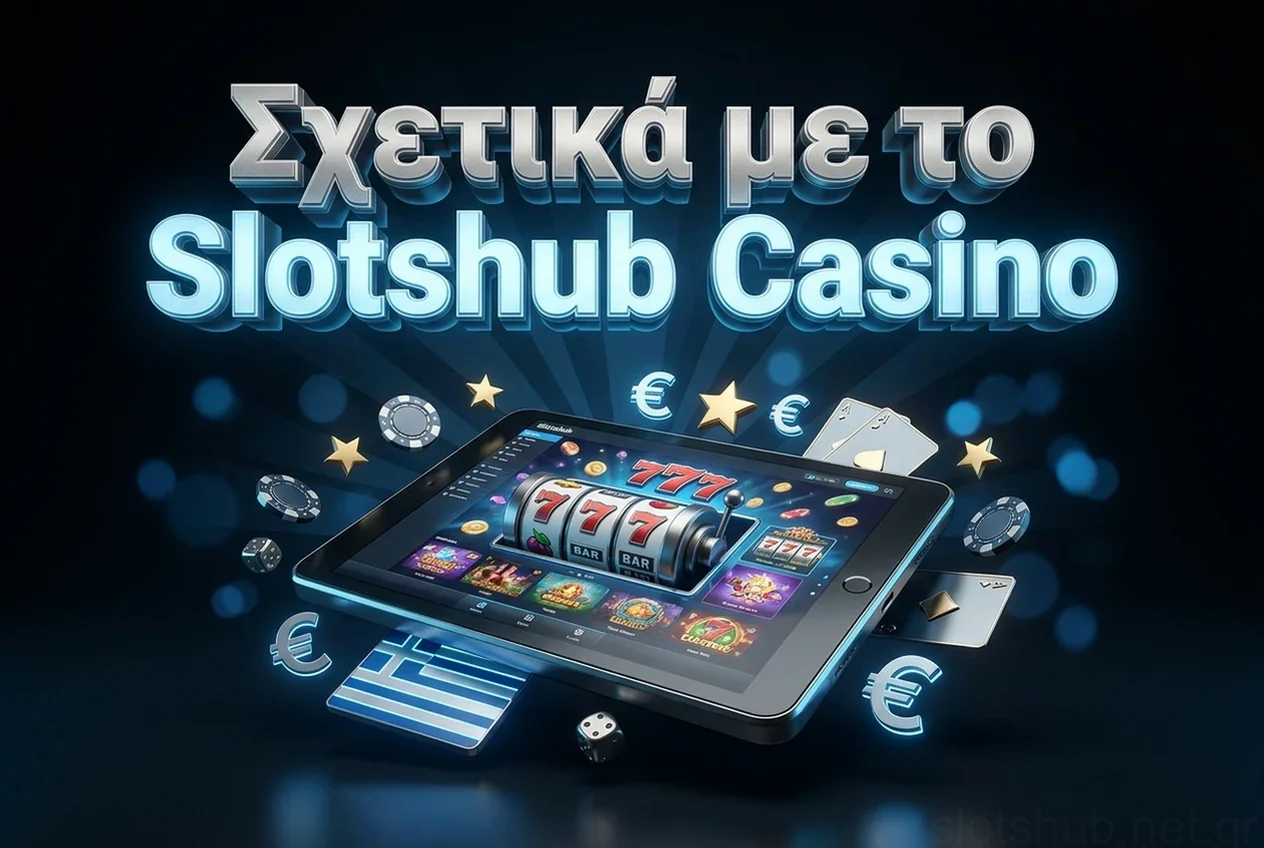 Σχετικά με το Slotshub Casino